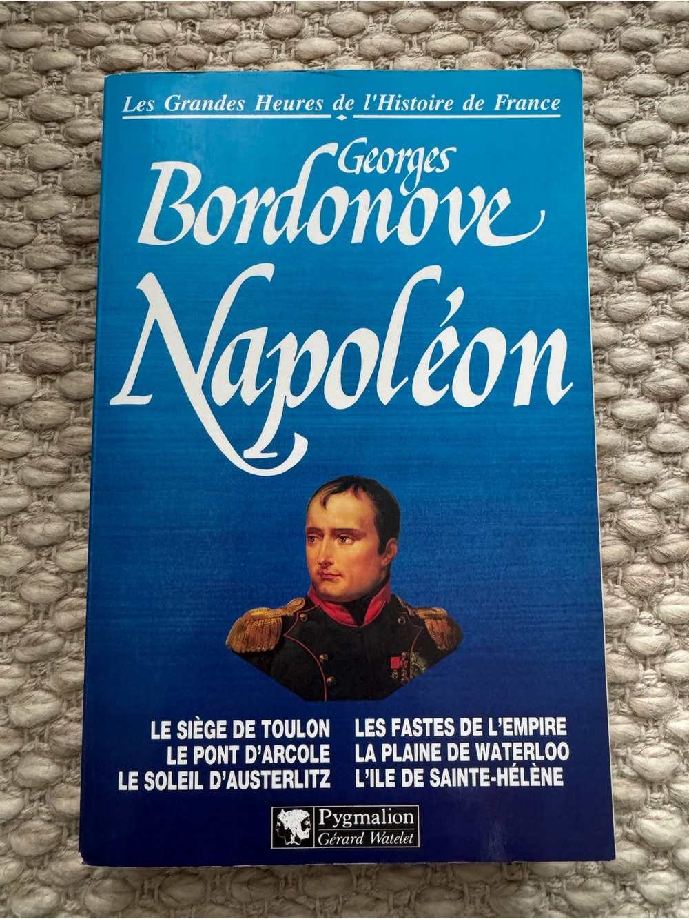Livre Napoléon Les Grandes Heures de l’Histoire de France (Georges Bordonove)